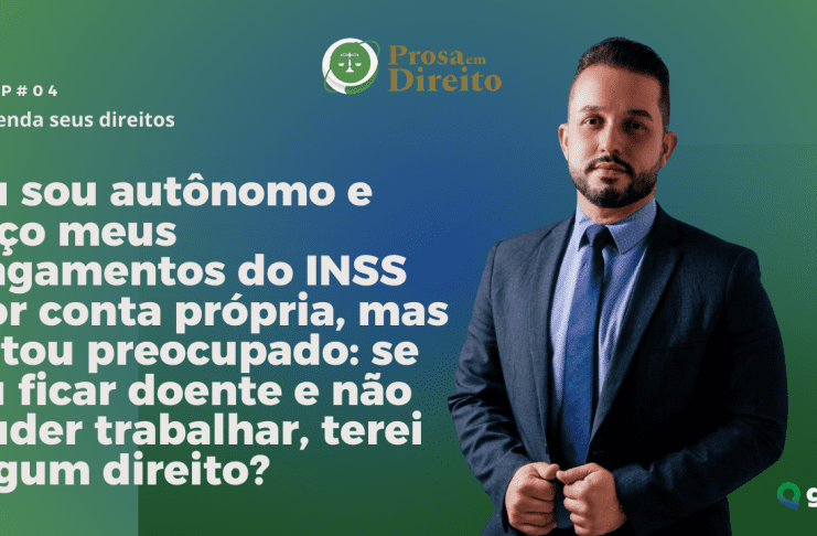 Eu sou autônomo e faço meus pagamentos do INSS por conta própria…. Prosa em Direito EP 04